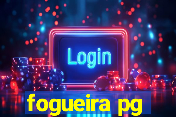 fogueira pg